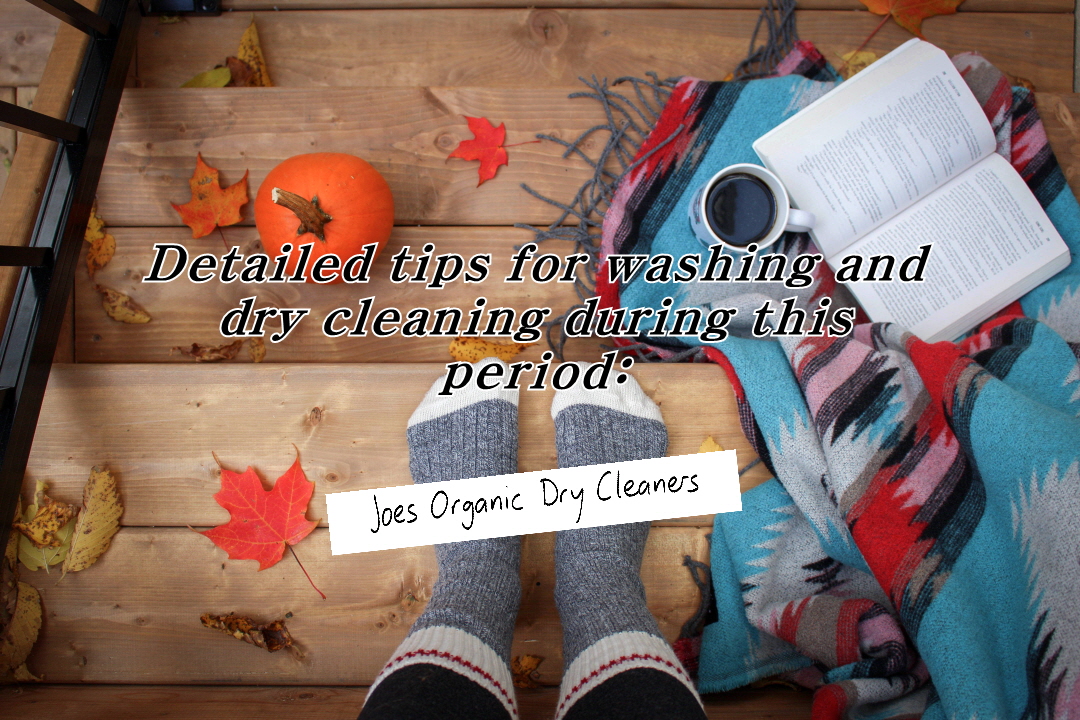 Clothing care more detail tips when washing or dry cleaning is needed from warm fall to chilly early winter.