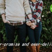 Under-promise and over-deliver