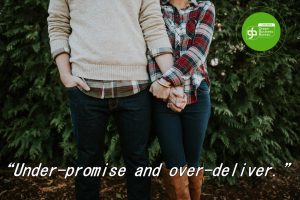 Under-promise and over-deliver