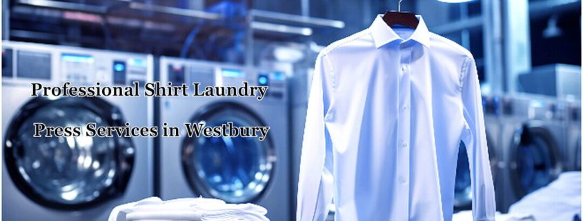Professional Shirt Laundry Press Services in Westbury