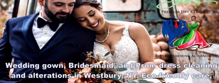 Wedding gown, bridesmaid, and prom dress care at Joe’s Organic Cleaners in Westbury NY