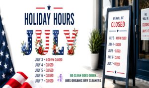 4th of July Holiday Hours Notice Joe’s Organic Dry Cleaners